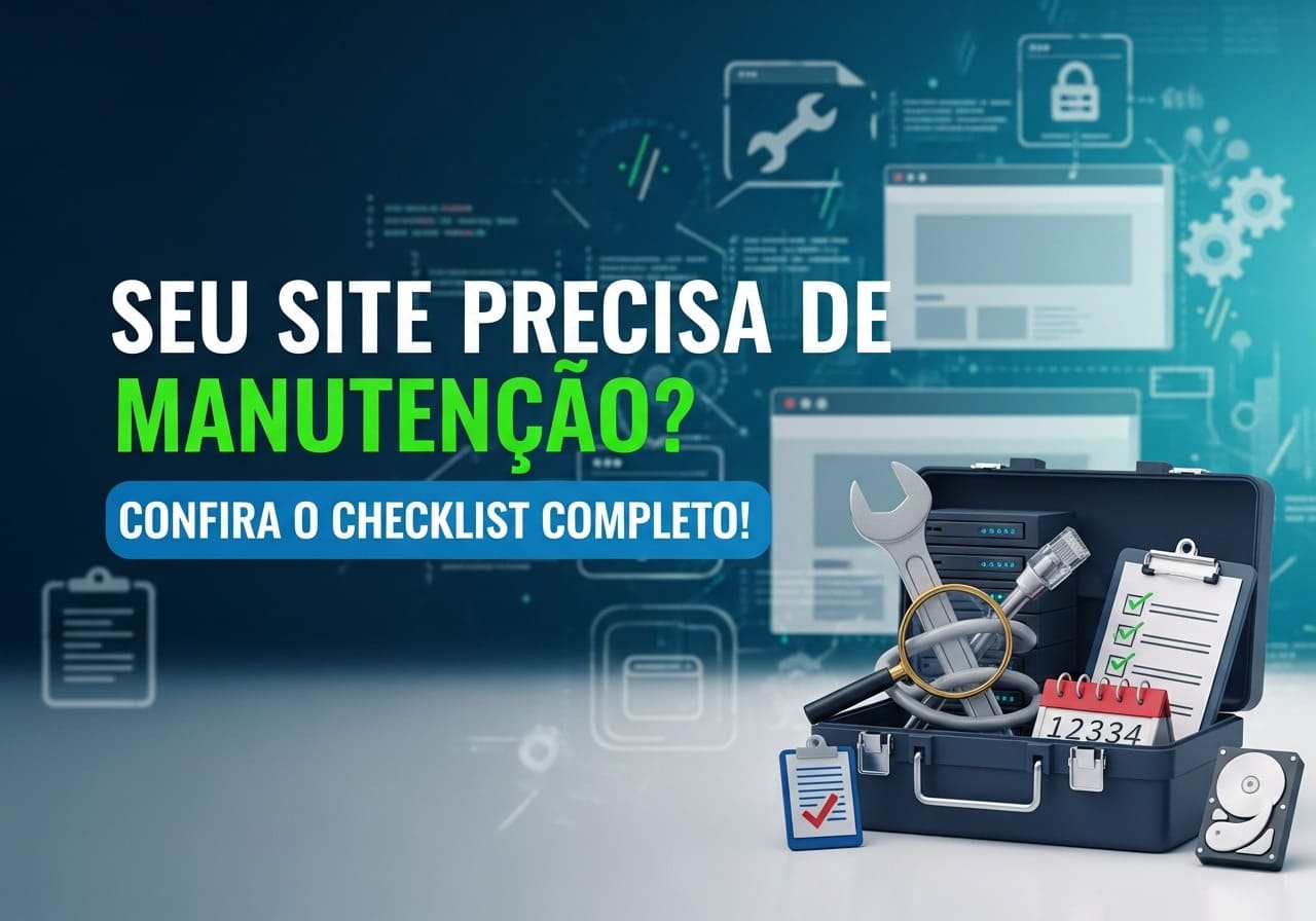 Seu Site Precisa de Manutenção? Confira o Checklist Completo!